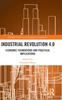The Industrial Revolution 4.0 : Economic Foundations and Practical Implications Book