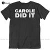 Cool Tv Show Joe Exotic Tiger King Funny Carole Did It V2 T Shirt Patrioticshirts For Unisexfashion Tshirt Summer New Popular