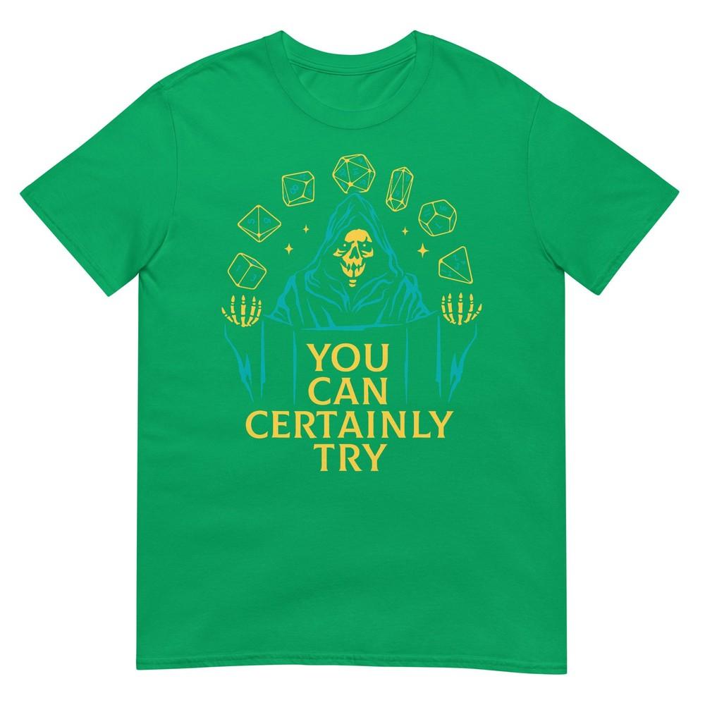 You Can Certainly Try Fantasy Skeleton Dice Art Game Humor TShirt