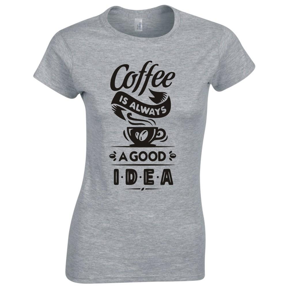 Funny Coffee Is Always A Good Idea Skinny Fit TShirt