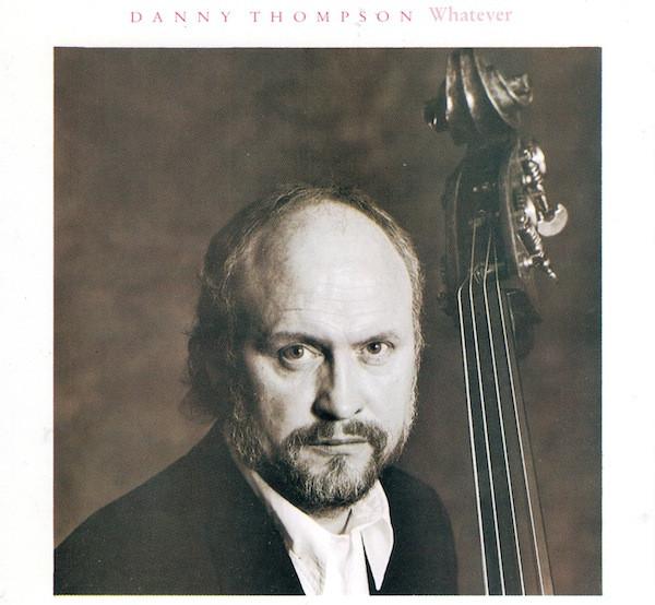 

CD THOMPSON, DANNY - Whatever HNCD1326 Hannibal Record 1987 Japan Jazz Used