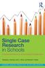 The Single Case Research In Schools : Practical Guidelines for School-Based Professionals Book