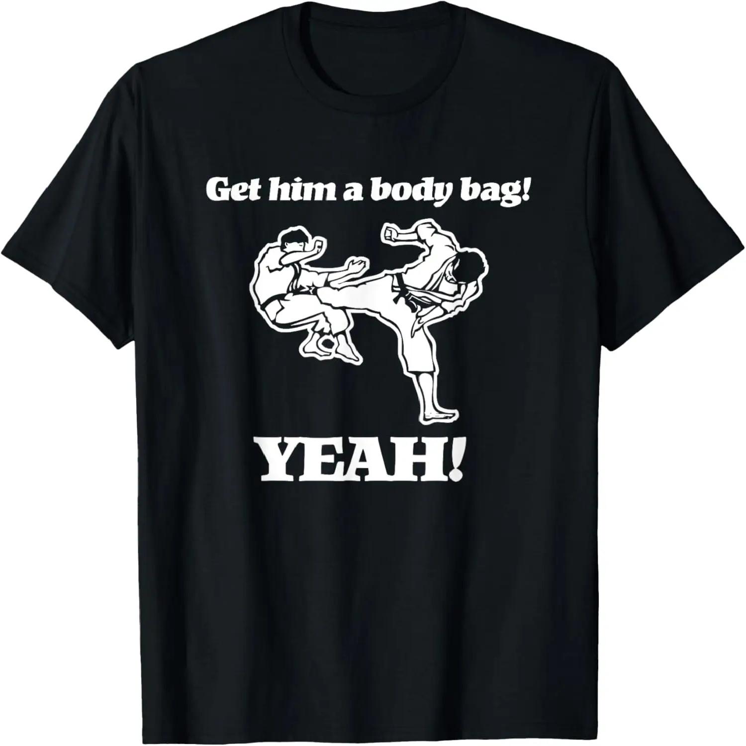 Get Him A Body Bag (Yeah!) T-Shirt Funny 80s Karate Movie T-Shirt S