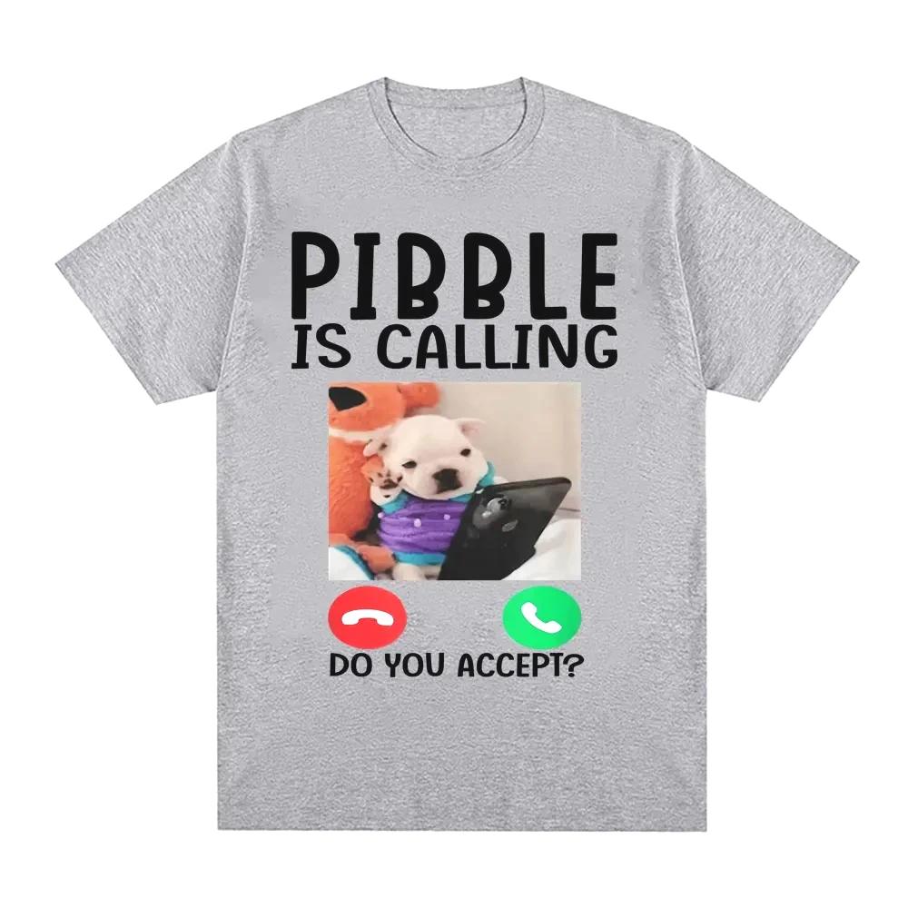Pibble Is Calling Do You Accert Meme T Shirt Funny Dog Graphic T-shirts Men Women Clothing Casual Runge Streetwear Novelty Tops