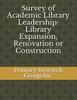Survey of Academic Library Leadership: Library Expansion, Renovation or Construction