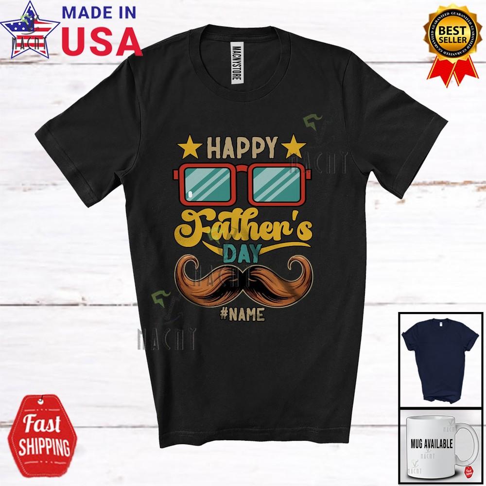 

Vintage Happy Father s Day; Lovely Custom Name Mustache Face Dad; Family T-Shirt Unisex T-Shirt S