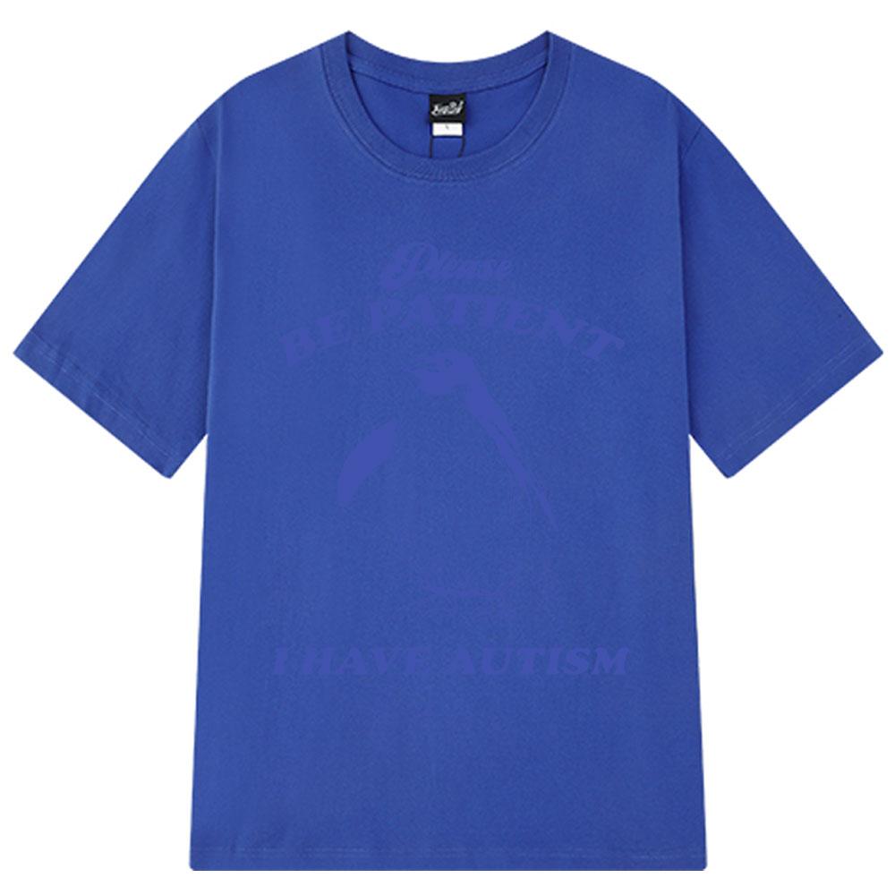 Please Be Patient I Have Autism Funny Meme T-Shirt Men Women Fashion T-shirts Short-sleeved Casual Cotton T-shirt Harajuku Tops