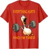 Duck Funny Gym Quote Everything Hurts And Im Tired Unisex T-Shirt