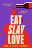 Eat Slay Love by Julie Mae Cohen Hardback Book 9781804182970