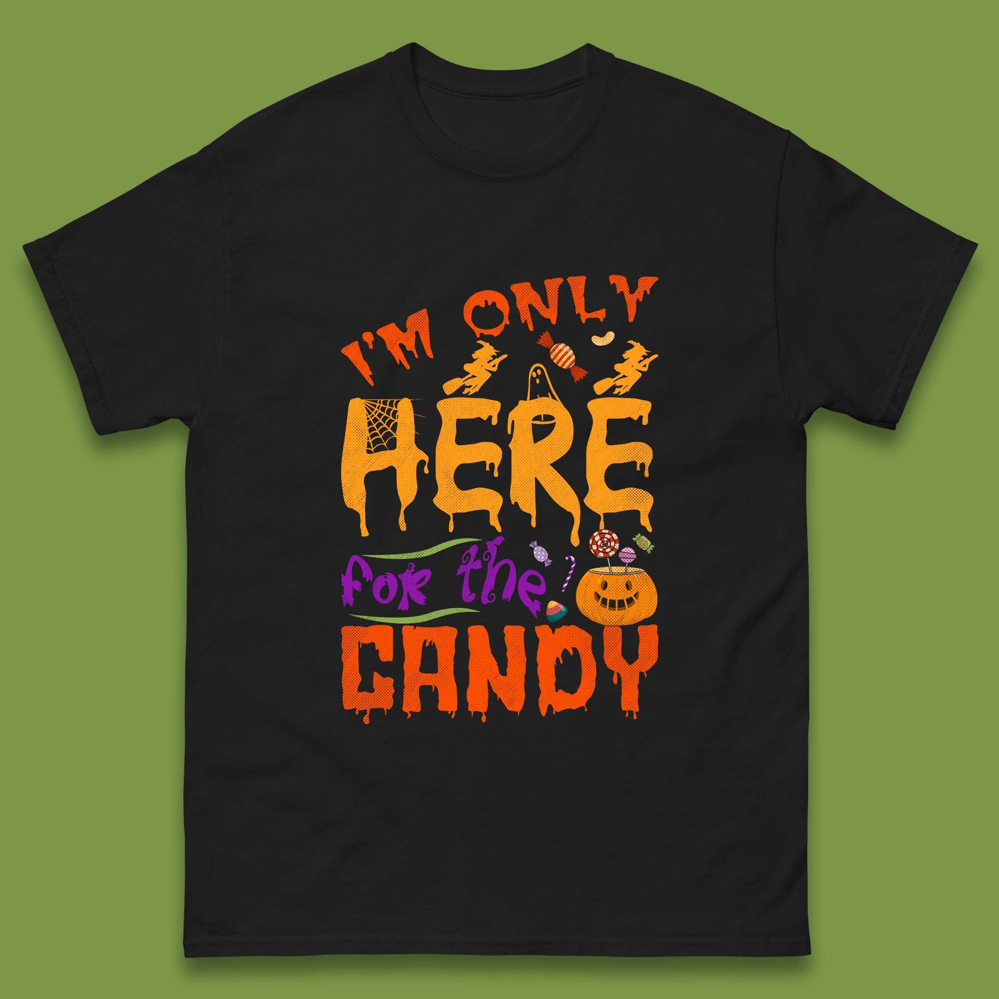 I m Only Here For The Candy Halloween Trick Or Treat Mens Tee Top S