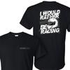 1320Video I Would Rather Be Racing T-Shirt Racing Performance Car Graphic