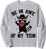 Be In Awe Of My Tism Funny Fun Raccoon Cute Unisex Crewneck Sweatshirt