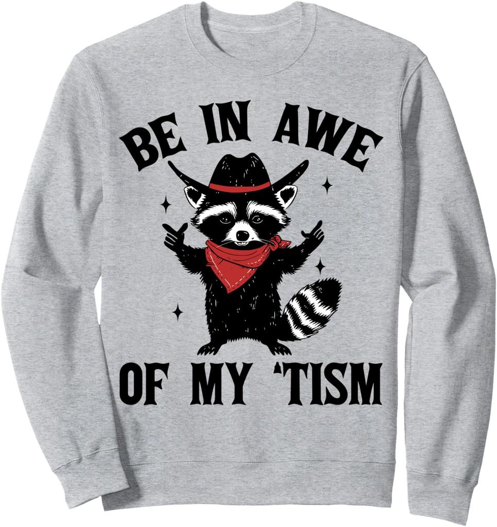 Be In Awe Of My Tism Funny Fun Raccoon Cute Unisex Crewneck Sweatshirt