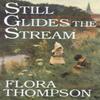 Still Glides the Stream by Flora Thompson Paperback Book 9781774641897