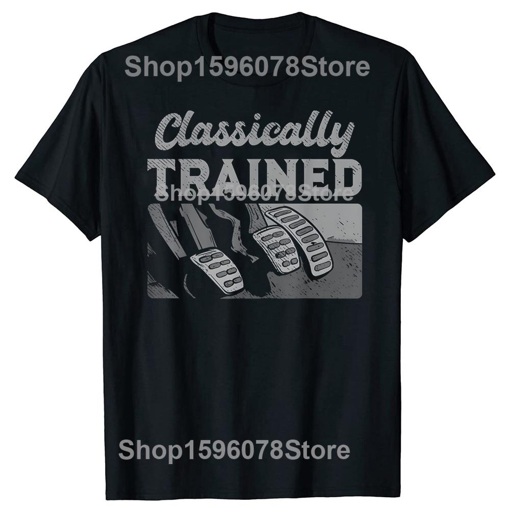 

Funny Racing Three Pedals Classically Trained Manual T Shirts Men Humor Streetwear Tee Shirt Short Sleeve Unisex Loose Clothing 4XL