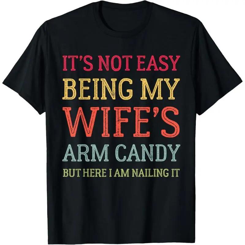 It s Not Easy Being My Wife s Arm Candy Funny Husband T-Shirt Tees Top Garment S разноцветный