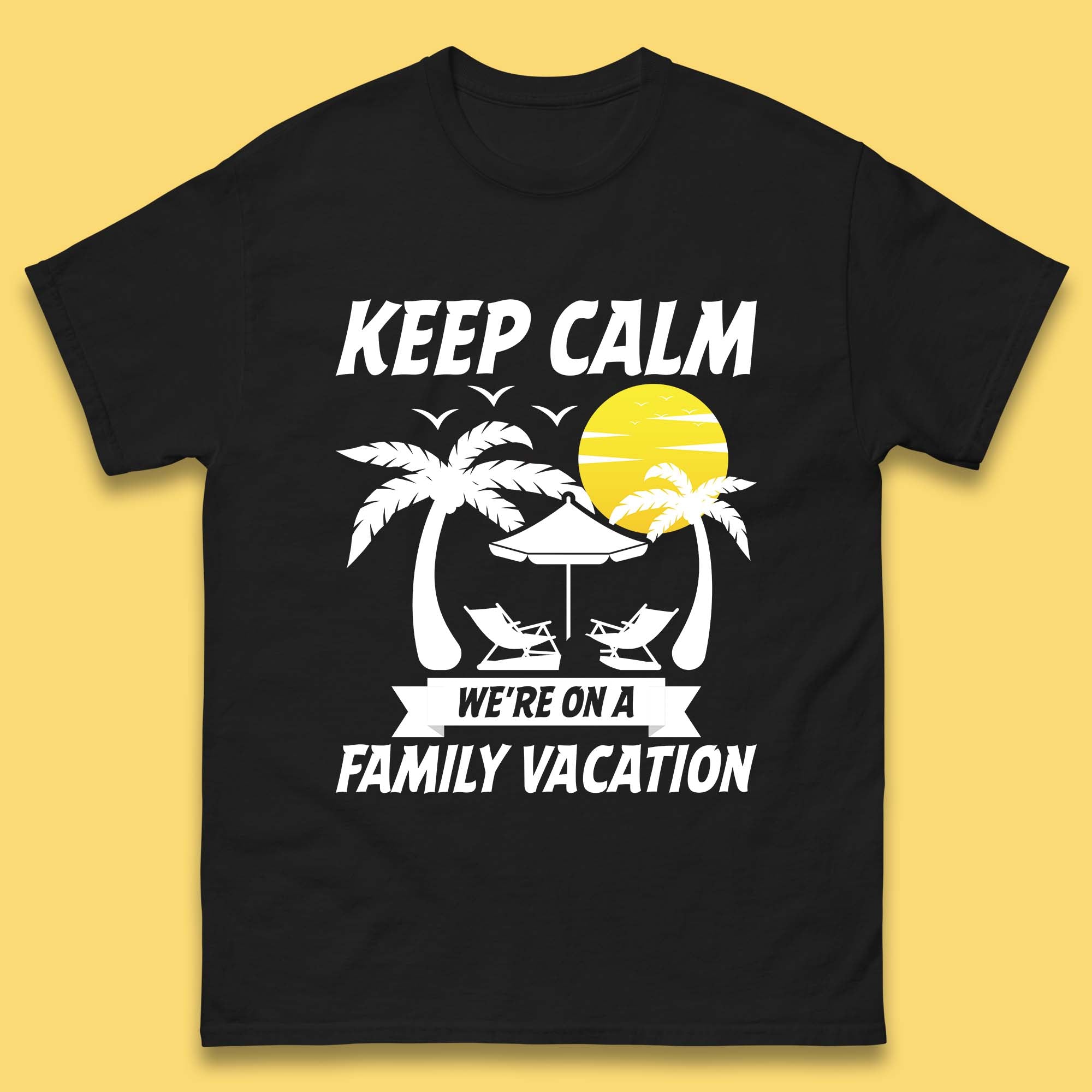Keep Calm We re On A Family Vacation Summer Holidays Matching Family Beach Trip Mens Tee Top S