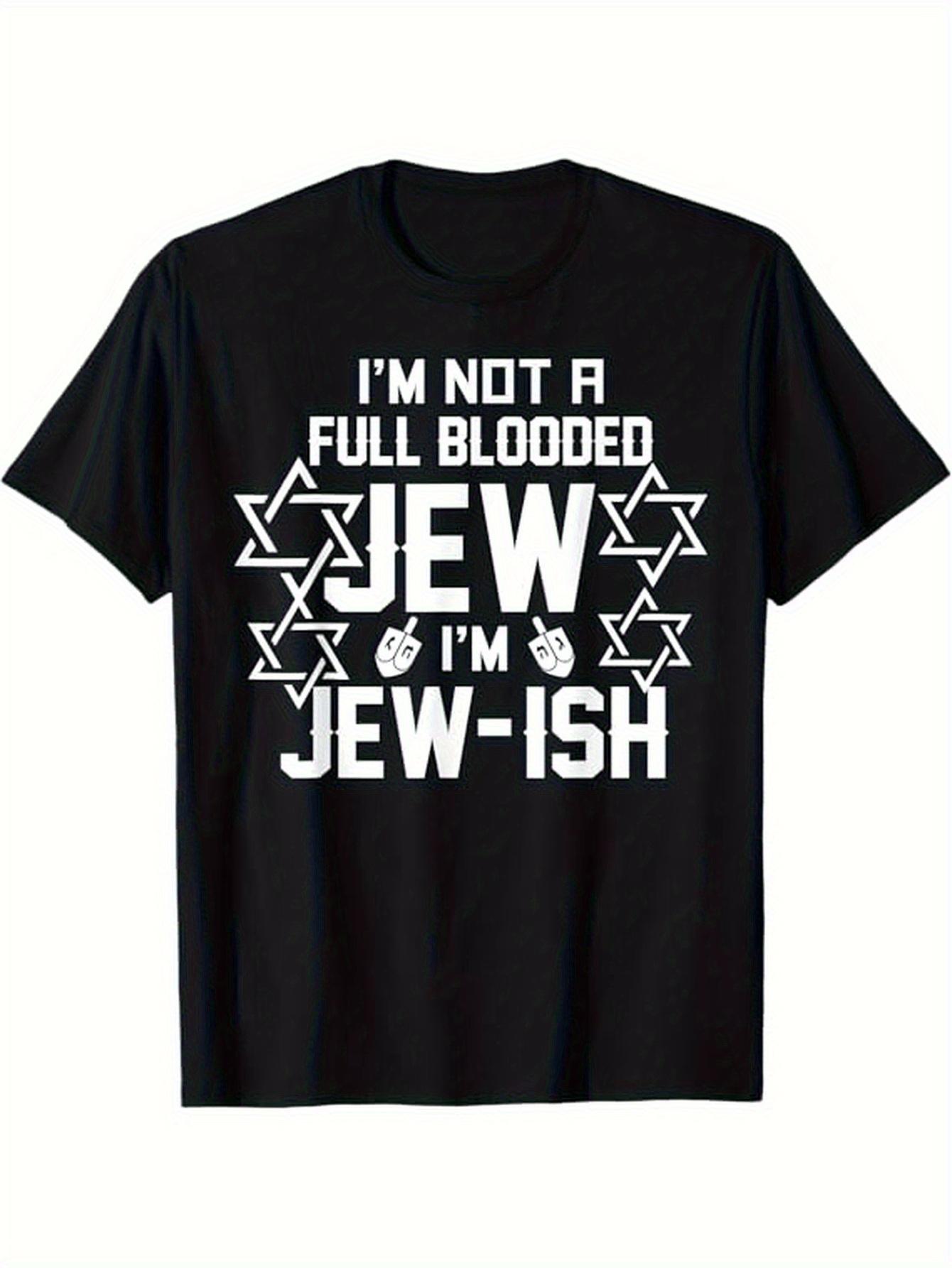 Funny Jewish HeritageIm Not Full Blooded Jew Im Jewish Saying design100 cotton summer Oneck printed mens Tshirt S