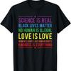 Kindness Is EVERYTHING Science Is Real Love Is Love T-Shirt