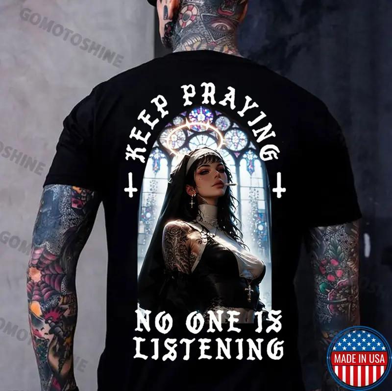 KEEP PRAYING NO ONE IS LISTENING Sexy Nun Print Men s Unisex T-Shirt S