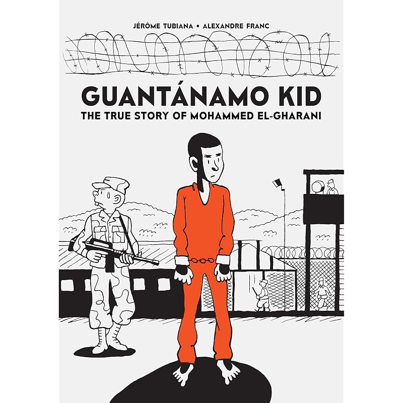 Guantnamo Kid: The True Story of Mohammed ElGharani