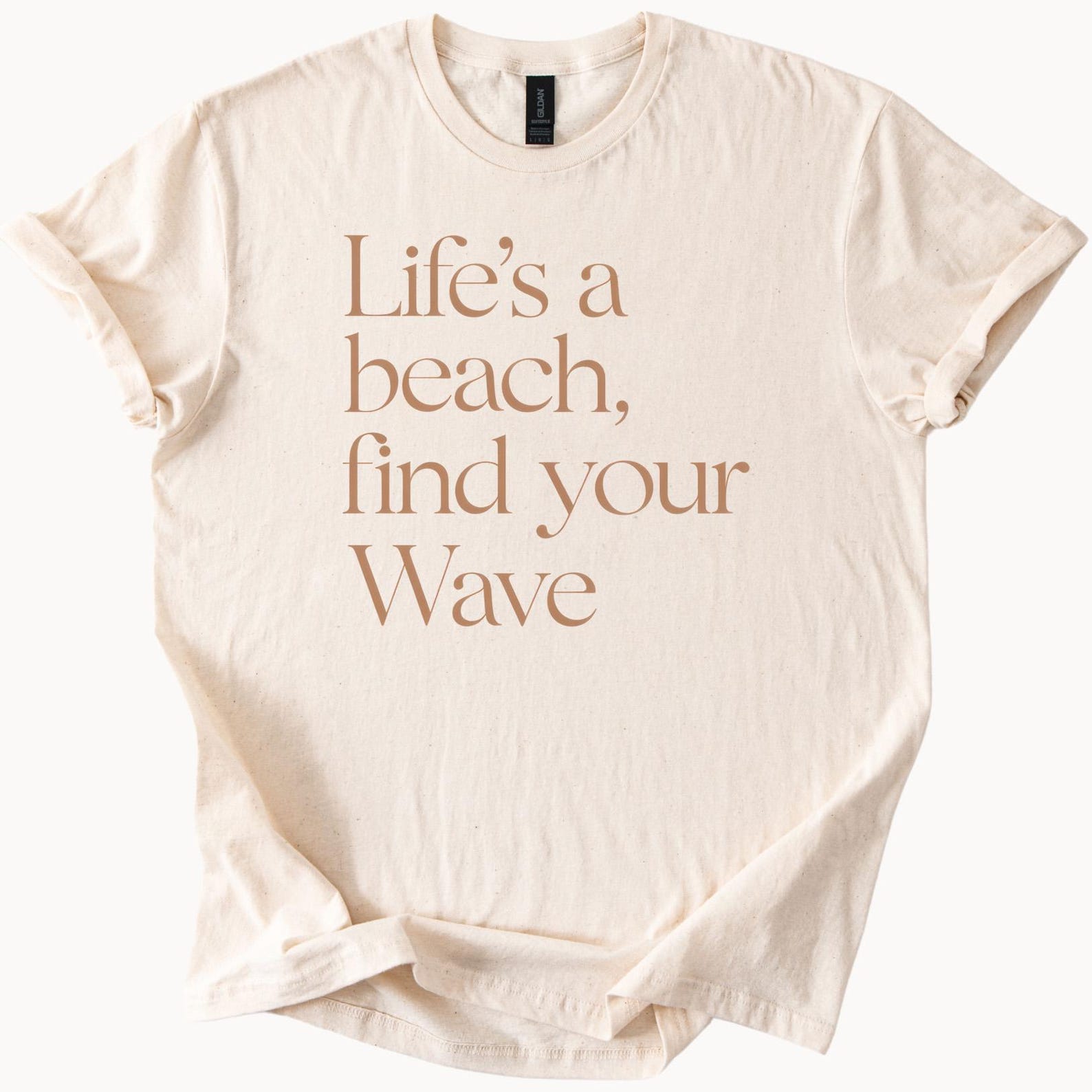 Lifes a Beach Find Your Wave Graphic Tee Shirt Motivational Quote Beach Shirt Summer Ocean Surfer Shirt Positive Affirmation Shirt 100