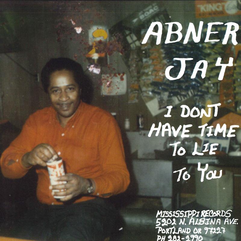 LP Record ABNER JAY  I Dont Have Time To Lie To You MRI132 MISSISSIPPI 2021 US Blues