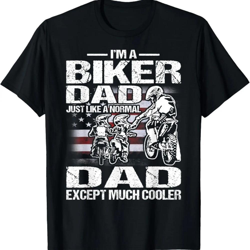 

I m A Biker DAD Just Like a Normal DAD Except Much Cooler T-Shirt XXXXXL чорний