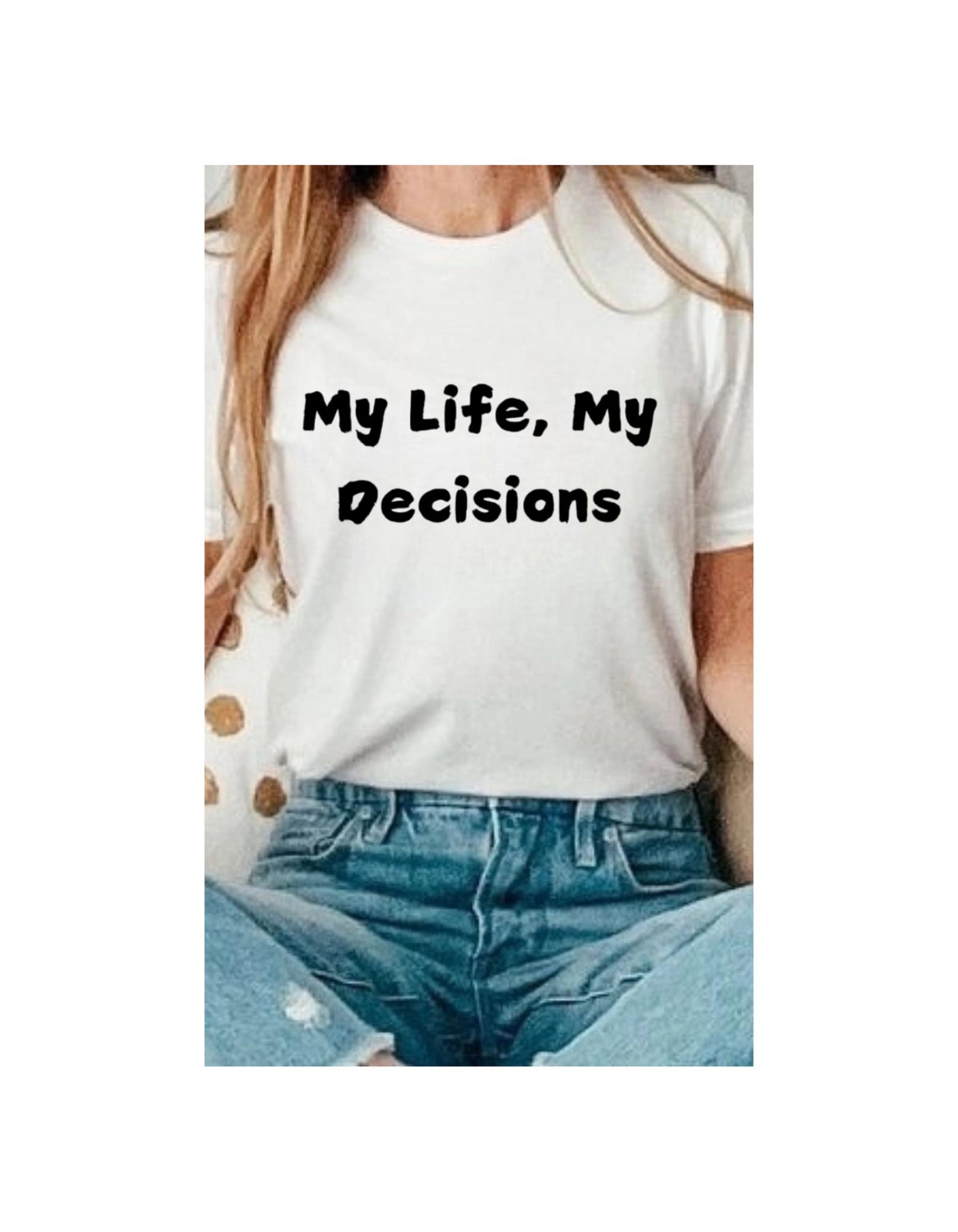 My Life, My Decisions  Unisex T-Shirt Bold Statement Tee for Empowerment Self-Expression S
