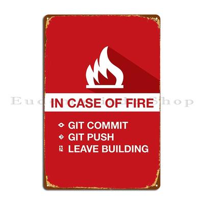 In Case Of Fire Git Commit Git Push Metal Sign Pub Plates Bar Cave Plates Club Designs Tin Sign Poster