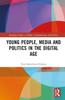 The Young People, Media and Politics In the Digital Age Book
