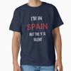 Im In Spain The S Is Silent Classic Tsh Tshirt Made In Usaus Size S2xl
