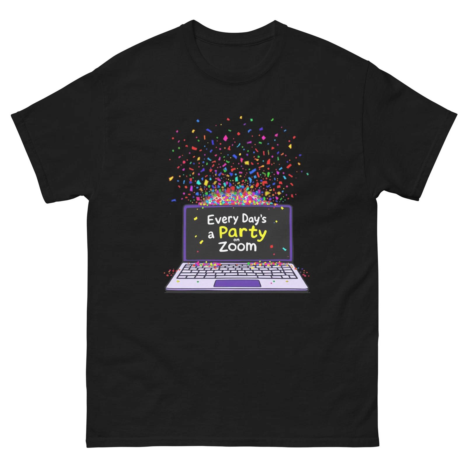 

Every Days a Party On Zoom Funny Work From Home T-Shirt S