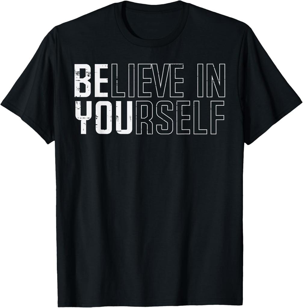 Be You Believe In Yourself Motivational Quote Men Women T-Shirt
