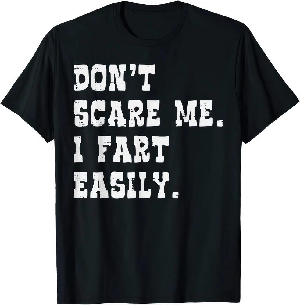 Dont Scare Me I Fart Easily Funny Joke Humour Gift T Shirt S