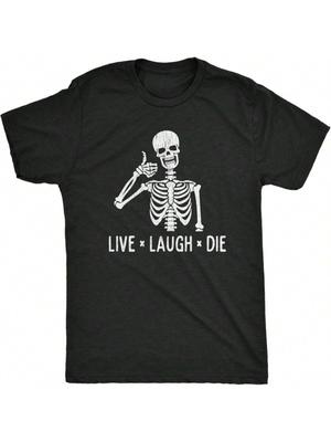 LIVE LAUGH DIE Funny Skeleton Graphic Printed T-Shirt Humorous Unisex Casual Crewneck Short Sleeve Summer Daily Life Male Tee Tops