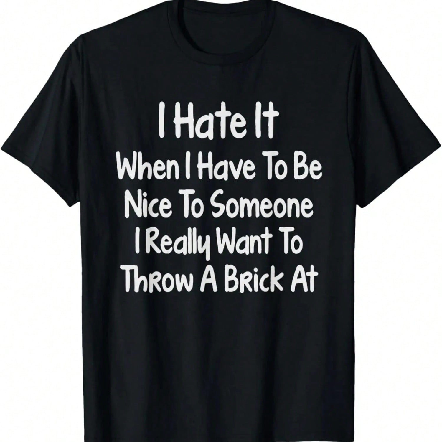 Funny Shirt I Hate It When I Have To Be Nice To Someone T-Shirt.Jpg S