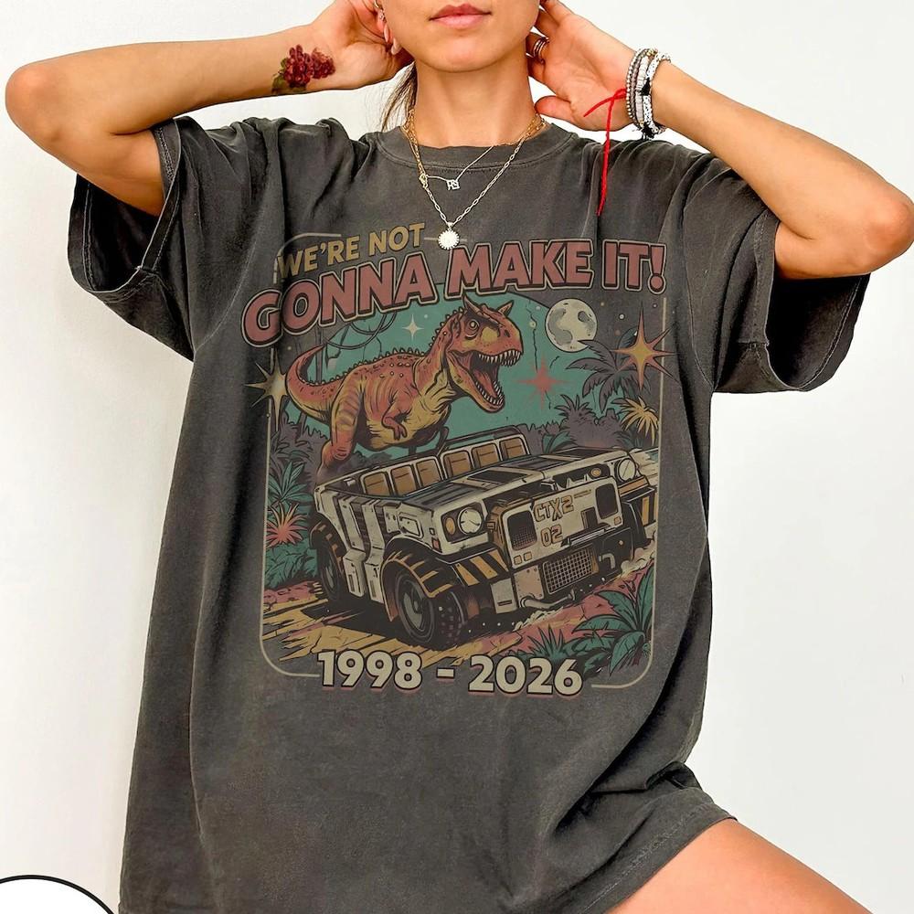 Vintage Dinosaur Animal Kingdom Inspired Shirt We039re Not Gonna Make Unisex T-Shirt S