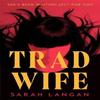 Trad Wife by Sarah Langan Hardback Book 9781035075966