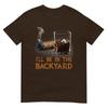 Ill Be In The Backyard Funny Cigar And Bourbon Lovers TShirt