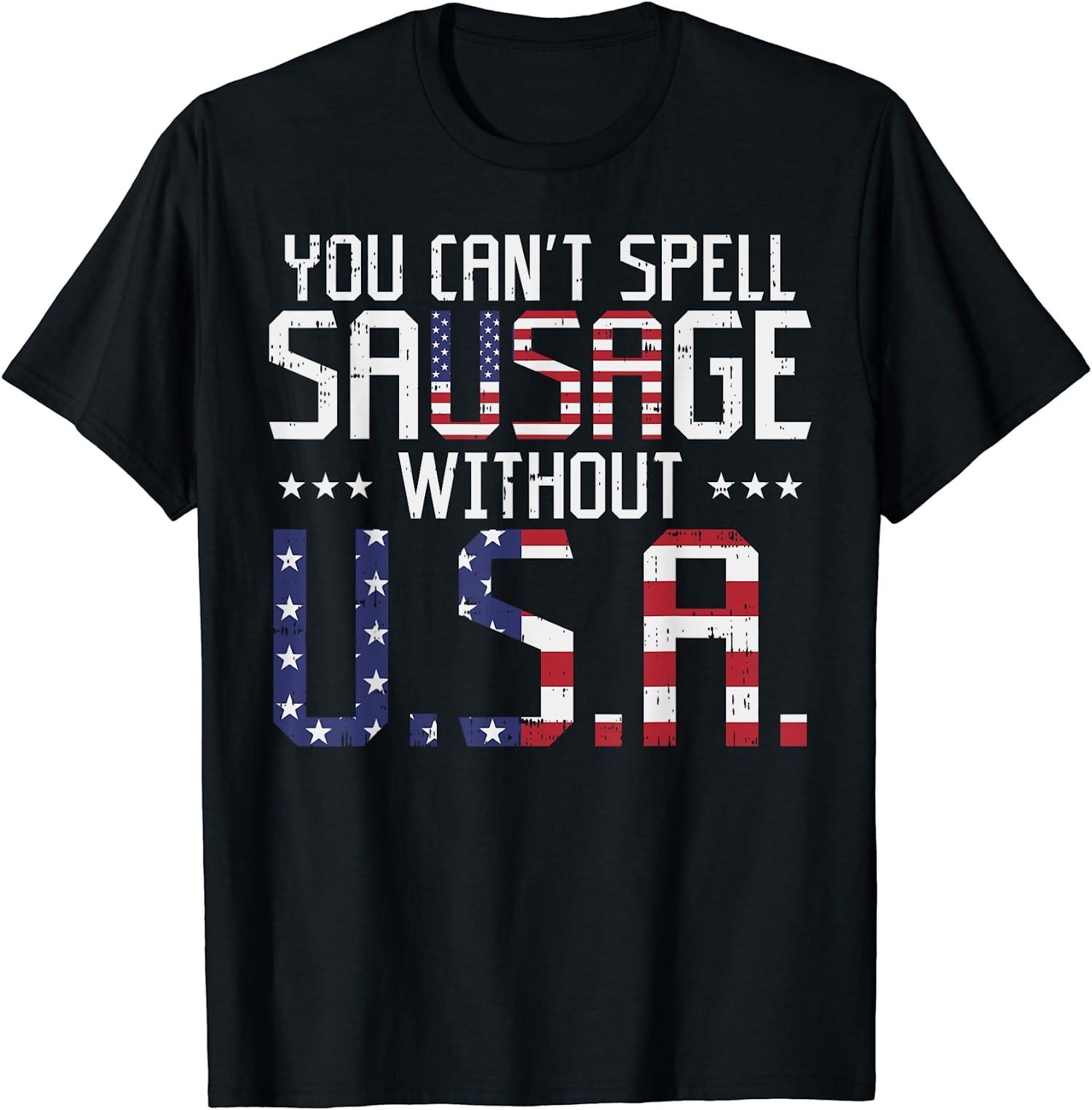 NEW! You Can t Spell Sausage Without USA Funny 4th Of July Tee - MADE IN USA S