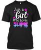 Just A Girl Who Loves Slime Funny T-shirt Made In the USA Size S To 5XL