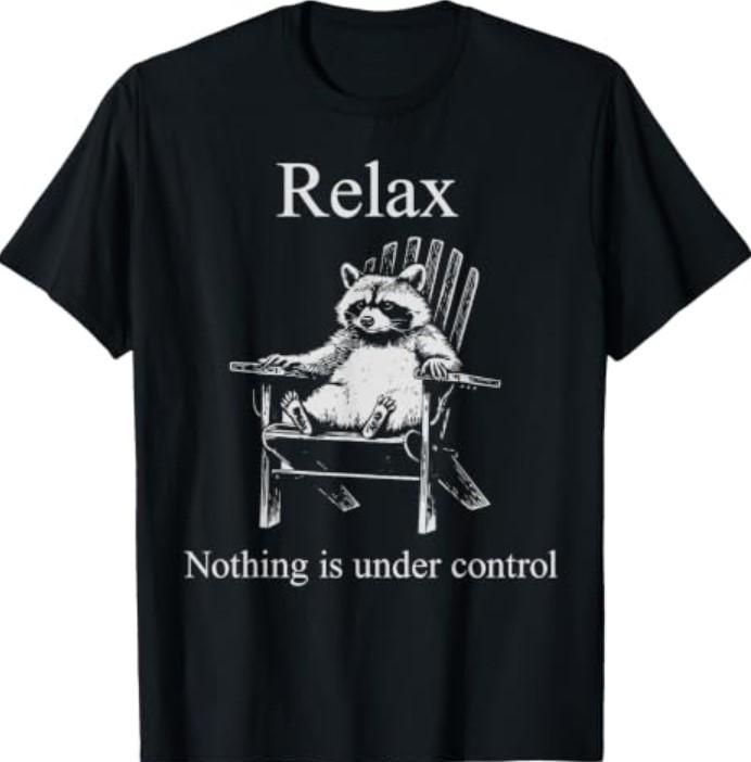 Rilassati Niente è Sotto Controllo T-Shirt Divertente Procione Arreso