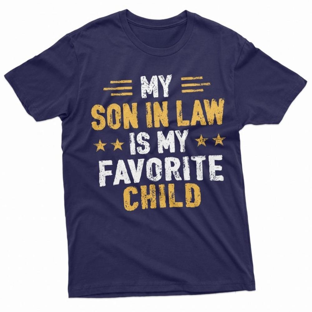 My Son in Law Is My Favorite Child Graphic TShirt Funny Family Favorite Son in Law Tee Men Summer Casual Daily Life Cotton Tops
