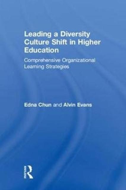 The Leading a Diversity Culture Shift In Higher Education : Comprehensive Organizational Learning Strategies Book