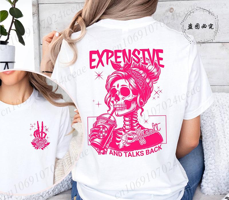 Expensive Difficult and Talks Back TShirts Trendy Shirt Mom Skeleton TShirts Funny Saying Unisex Tees Sarcastic Wife Shirt S
