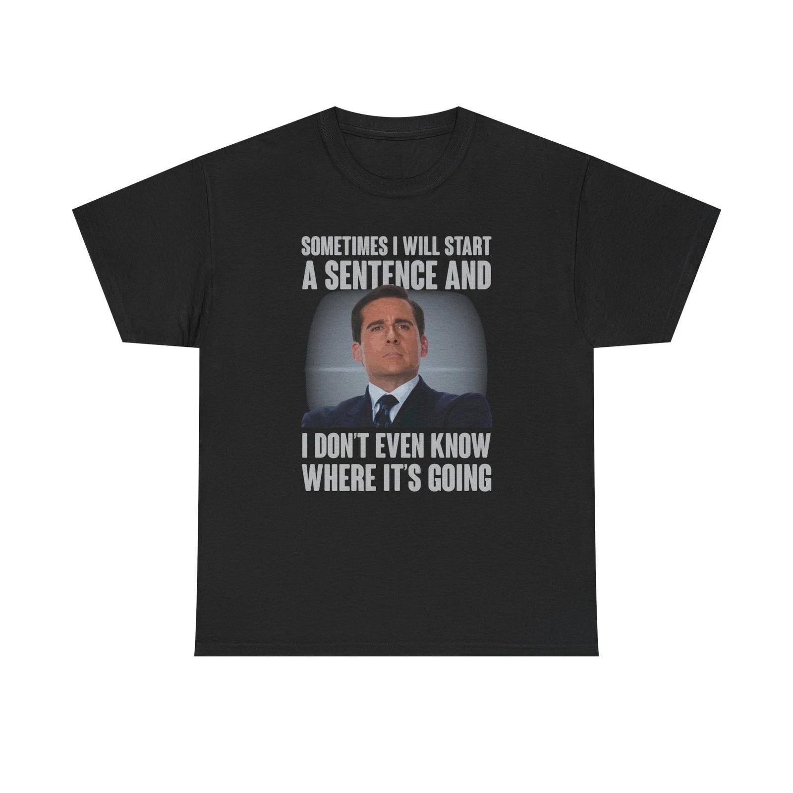 Sometimes I Just Start A Sentence Funny T-Shirt 3XL