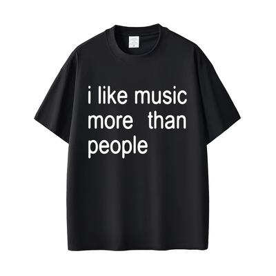 I Like Music More Than People Funny Meme T-shirt Men Women Casual Cotton Vintage Short Sleeve Oversized Unisex Tshirt Streetwear