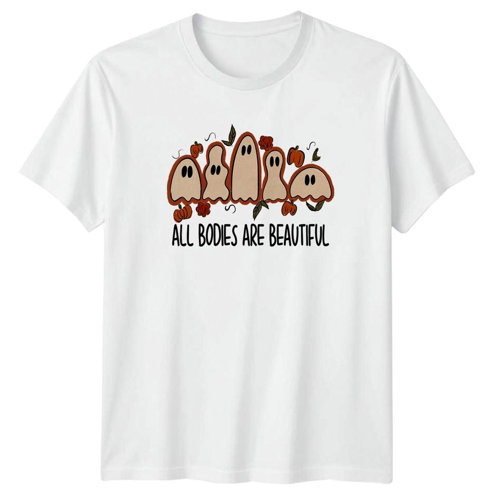 All Bodies Are Beautiful Unisexs TShirt Body Positivity Halloween Gift For Her S