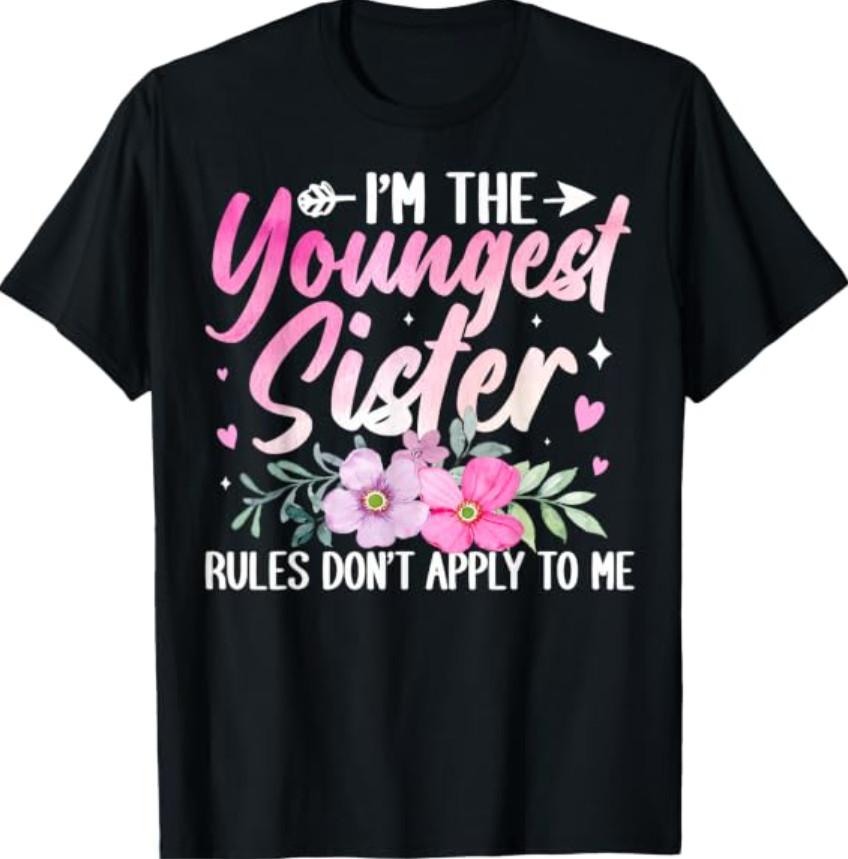 Youngest Sister Tee Rules Don't Apply to Me Funny Sibling Adult T-Shirt